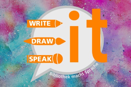 „Write | Draw | Speak IT“ – Bibliothek macht Sprache