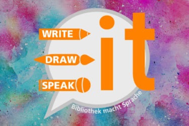 Write | Draw | Speak IT – Bibliothek macht Sprache